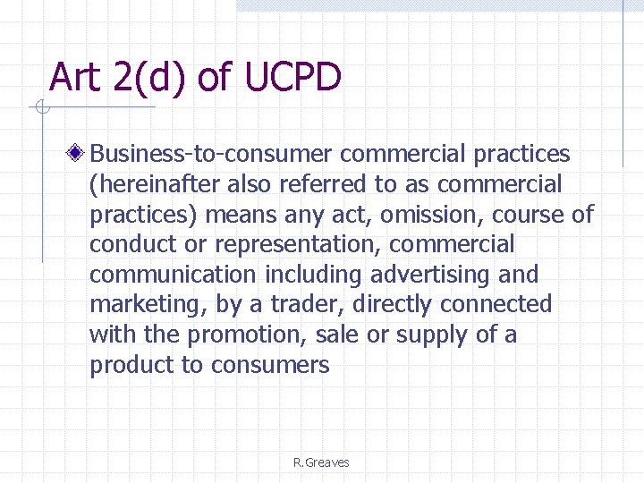 Art 2(d) of UCPD Business-to-consumer commercial practices (hereinafter also referred to as commercial practices)