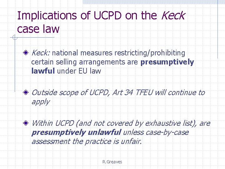 Implications of UCPD on the Keck case law Keck: national measures restricting/prohibiting certain selling