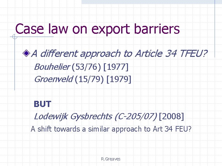 Case law on export barriers A different approach to Article 34 TFEU? Bouhelier (53/76)