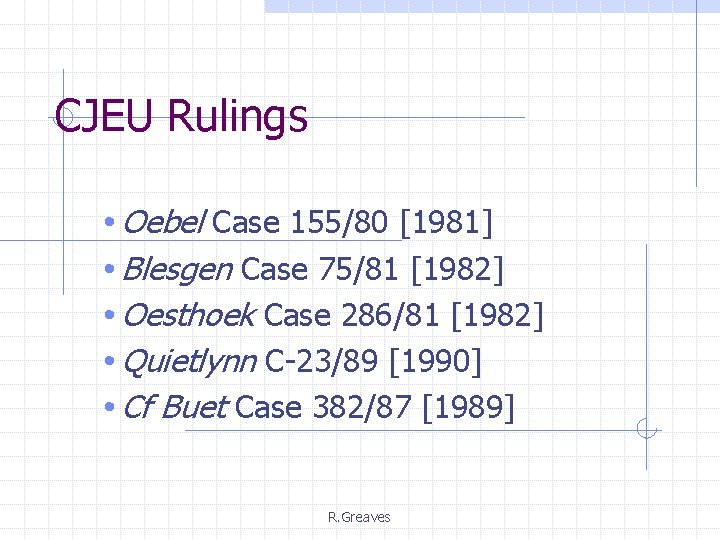 CJEU Rulings • Oebel Case 155/80 [1981] • Blesgen Case 75/81 [1982] • Oesthoek