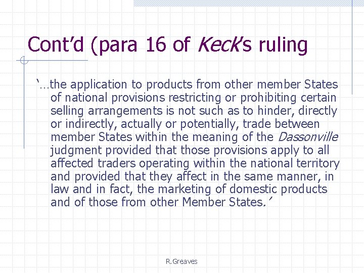 Cont’d (para 16 of Keck’s ruling ‘…the application to products from other member States