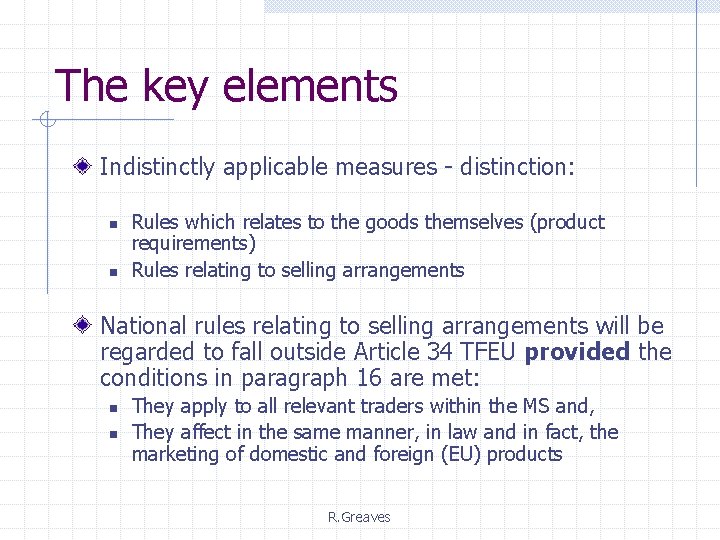 The key elements Indistinctly applicable measures - distinction: n n Rules which relates to