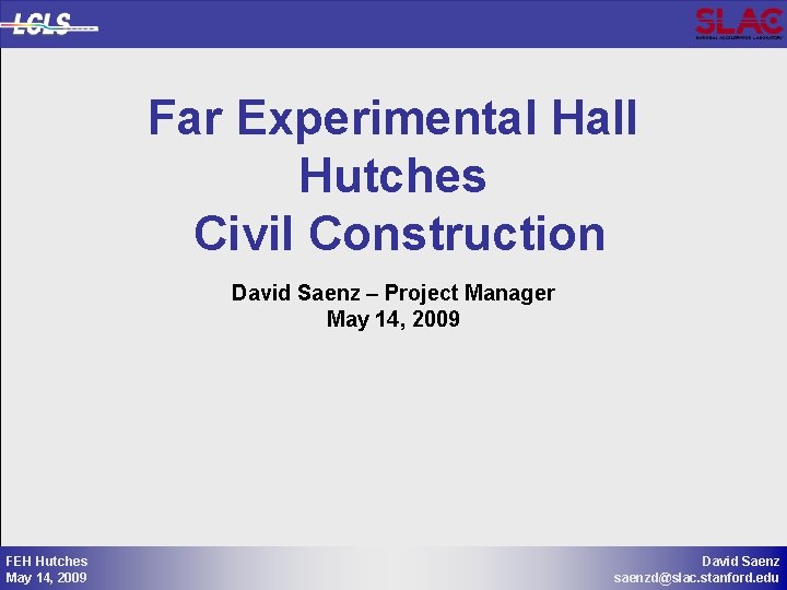 Far Experimental Hall Hutches Civil Construction David Saenz – Project Manager May 14, 2009