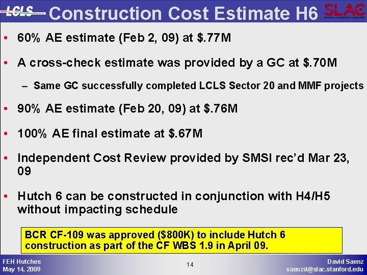 Construction Cost Estimate H 6 • 60% AE estimate (Feb 2, 09) at $.