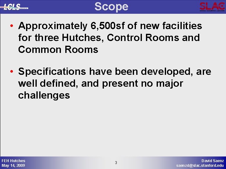 Scope • Approximately 6, 500 sf of new facilities for three Hutches, Control Rooms