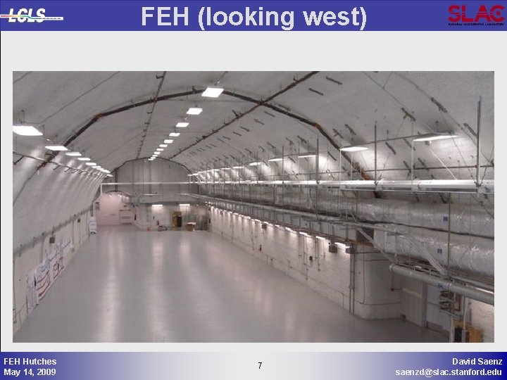 FEH (looking west) FEH Hutches May 14, 2009 7 7 David Saenz saenzd@slac. stanford.