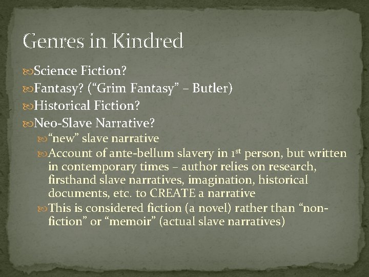 Genres in Kindred Science Fiction? Fantasy? (“Grim Fantasy” – Butler) Historical Fiction? Neo-Slave Narrative?