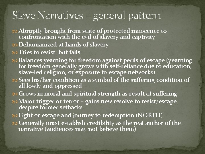 Slave Narratives – general pattern Abruptly brought from state of protected innocence to confrontation