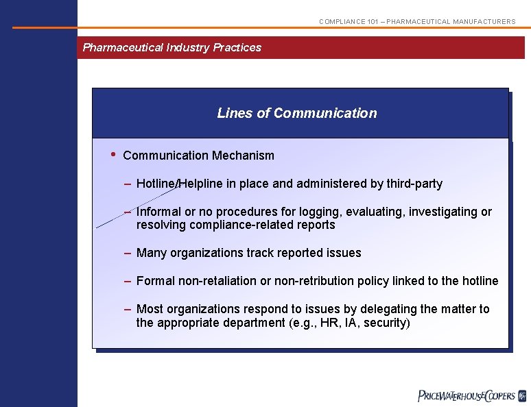 COMPLIANCE 101 – PHARMACEUTICAL MANUFACTURERS Pharmaceutical Industry Practices Lines of Communication • Communication Mechanism