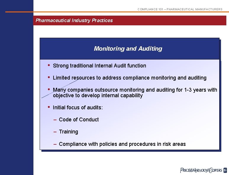 COMPLIANCE 101 – PHARMACEUTICAL MANUFACTURERS Pharmaceutical Industry Practices Monitoring and Auditing • Strong traditional