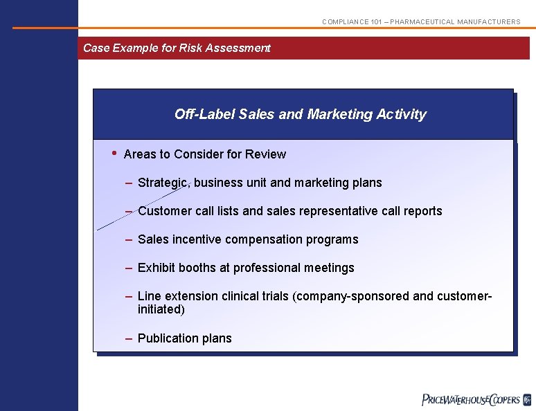 COMPLIANCE 101 – PHARMACEUTICAL MANUFACTURERS Case Example for Risk Assessment Off-Label Sales and Marketing