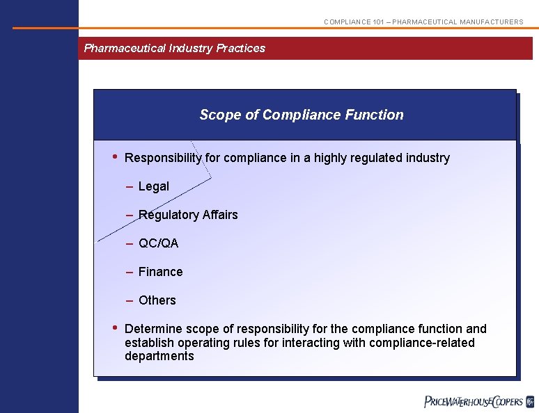 COMPLIANCE 101 – PHARMACEUTICAL MANUFACTURERS Pharmaceutical Industry Practices Scope of Compliance Function • Responsibility