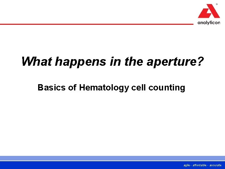 What happens in the aperture? Basics of Hematology cell counting agile - affordable -