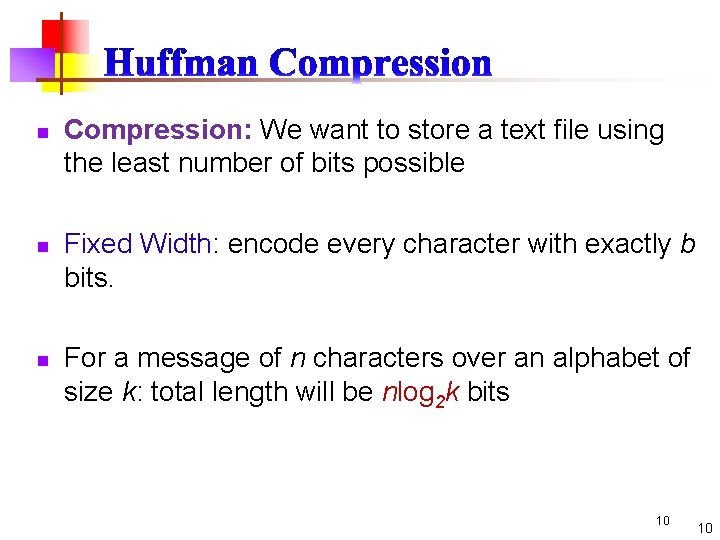 n n n Compression: We want to store a text file using the least