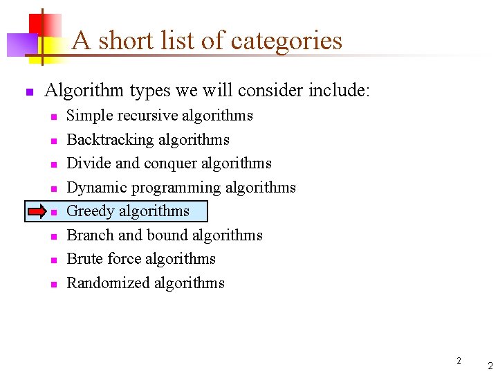 A short list of categories n Algorithm types we will consider include: n n