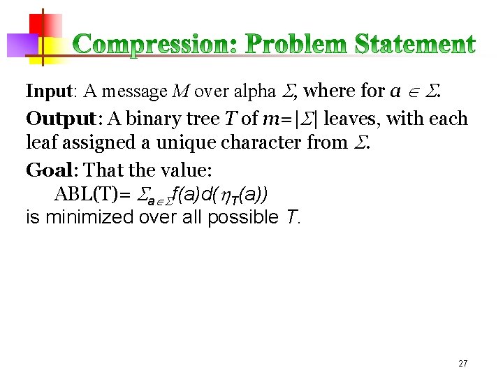 Input: A message M over alpha , where for a . Output: A binary