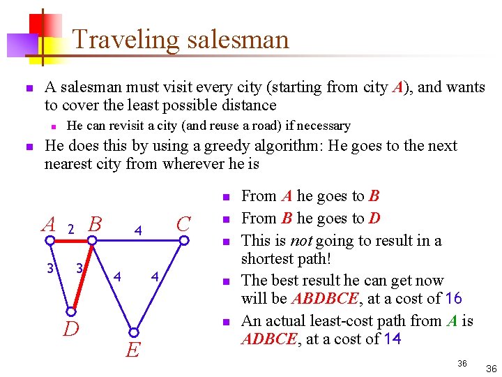 Traveling salesman n A salesman must visit every city (starting from city A), and