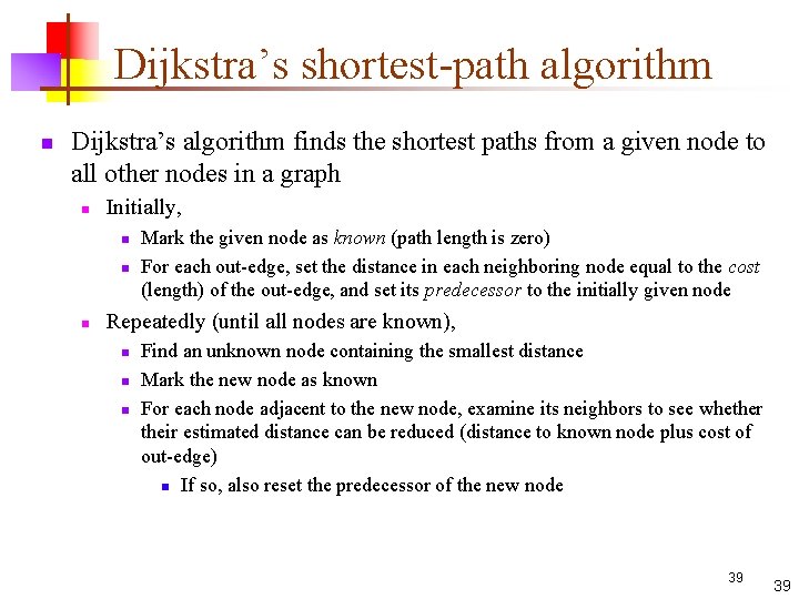 Dijkstra’s shortest-path algorithm n Dijkstra’s algorithm finds the shortest paths from a given node