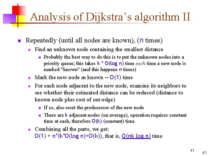 Analysis of Dijkstra’s algorithm II n Repeatedly (until all nodes are known), (n times)