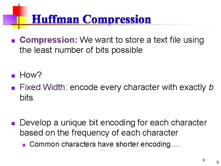 n n Compression: We want to store a text file using the least number