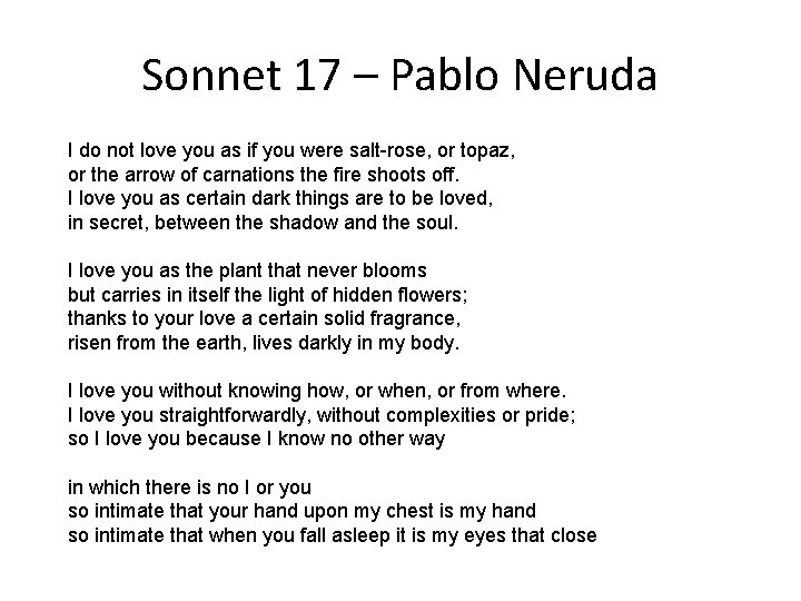 Sonnet 17 – Pablo Neruda I do not love you as if you were