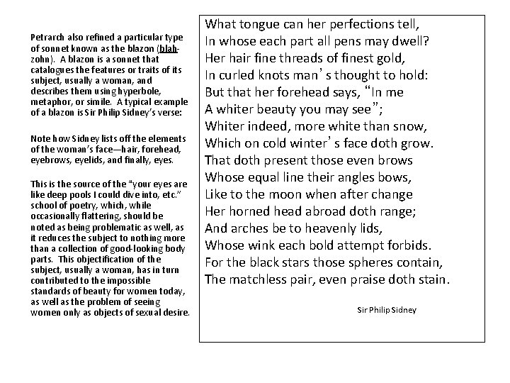 Petrarch also refined a particular type of sonnet known as the blazon (blahzohn). A