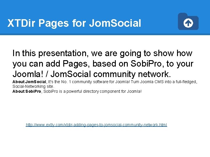 XTDir Pages for Jom. Social In this presentation, we are going to show you