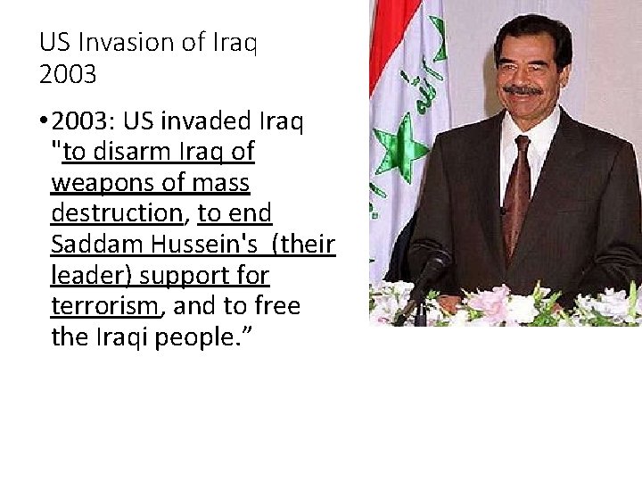 US Invasion of Iraq 2003 • 2003: US invaded Iraq "to disarm Iraq of