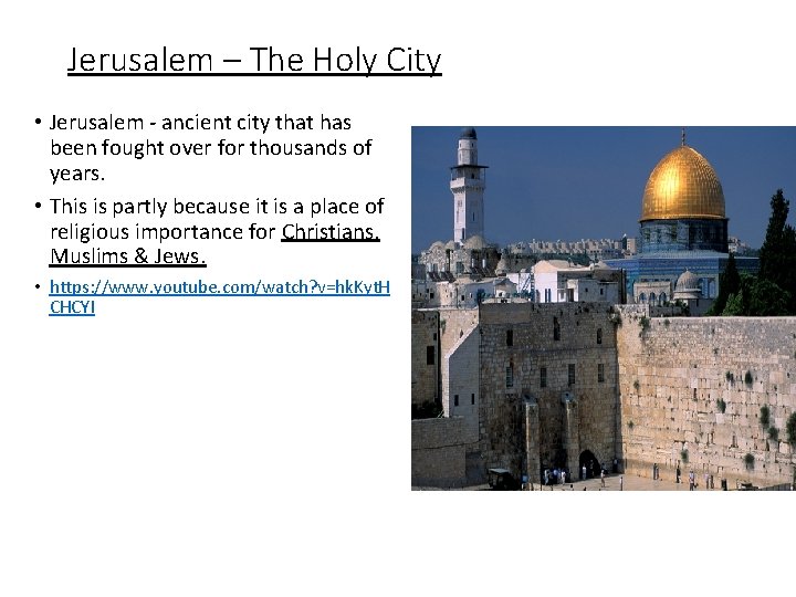 Jerusalem – The Holy City • Jerusalem - ancient city that has been fought