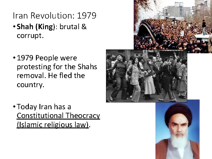 Iran Revolution: 1979 • Shah (King): brutal & corrupt. • 1979 People were protesting