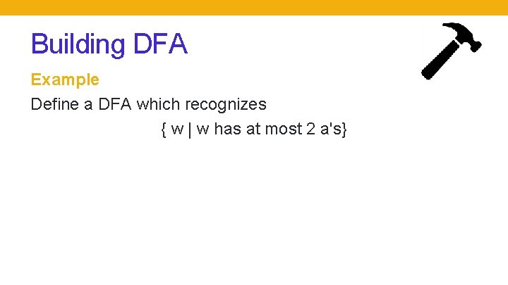 Building DFA Example Define a DFA which recognizes { w | w has at Building DFA Example Define a DFA which recognizes { w | w has at