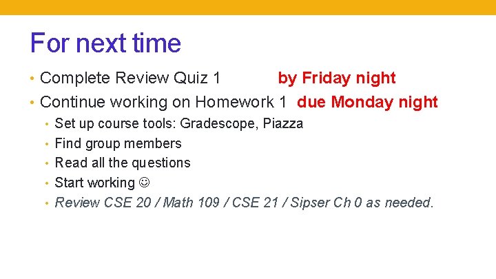 For next time • Complete Review Quiz 1 by Friday night • Continue working For next time • Complete Review Quiz 1 by Friday night • Continue working