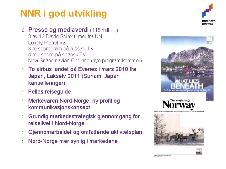 NNR i god utvikling Presse og mediaverdi (115 mill ++) 8 av 12 David