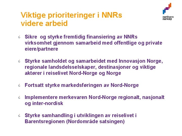 Viktige prioriteringer i NNRs videre arbeid Sikre og styrke fremtidig finansiering av NNRs virksomhet