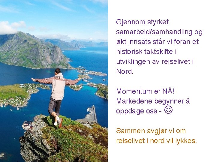 Gjennom styrket samarbeid/samhandling og økt innsats står vi foran et historisk taktskifte i utviklingen