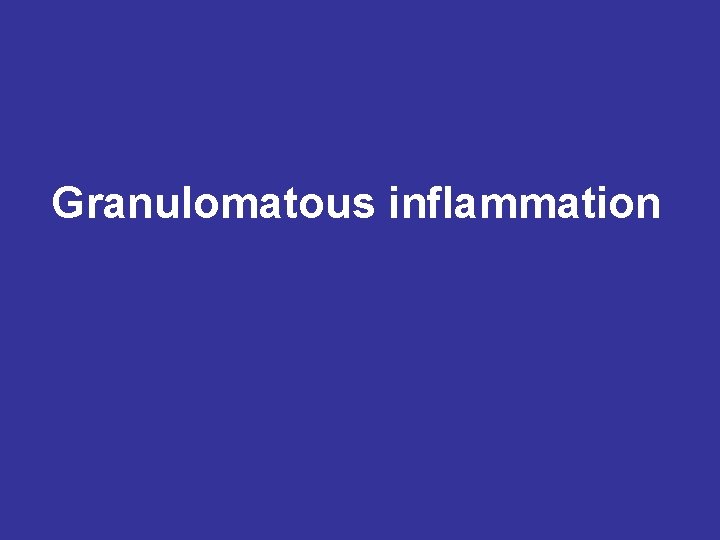 Granulomatous inflammation 