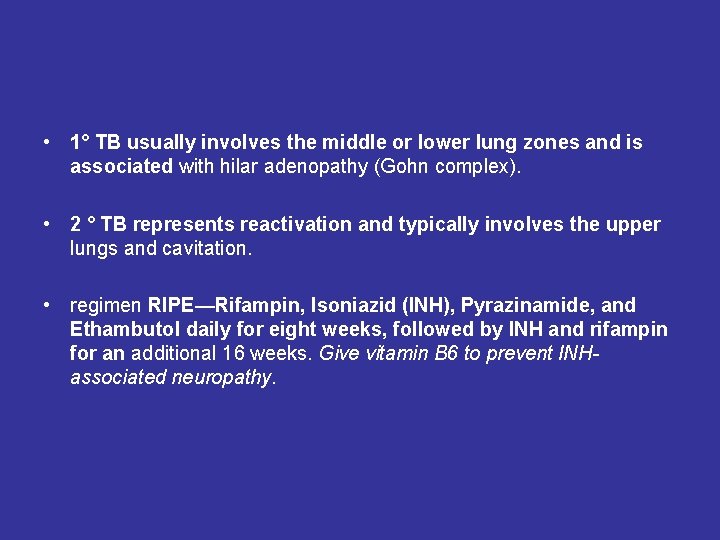  • 1° TB usually involves the middle or lower lung zones and is