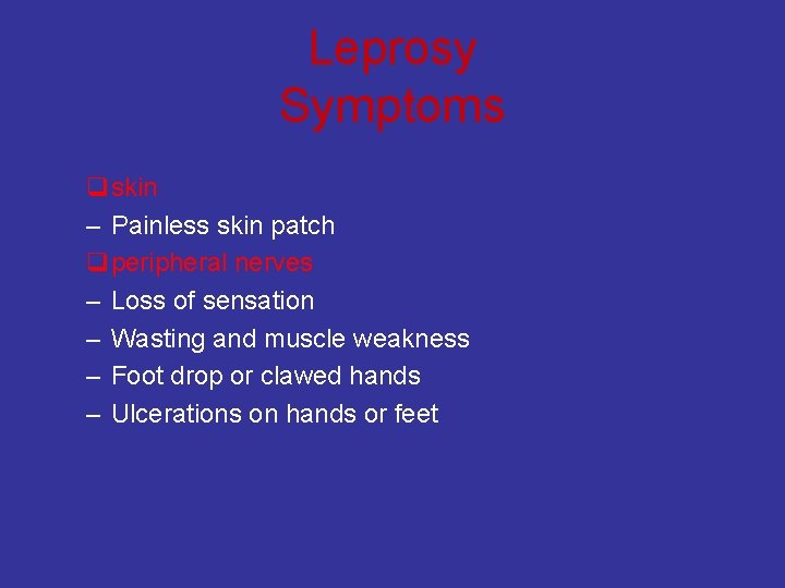 Leprosy Symptoms qskin – Painless skin patch qperipheral nerves – Loss of sensation –