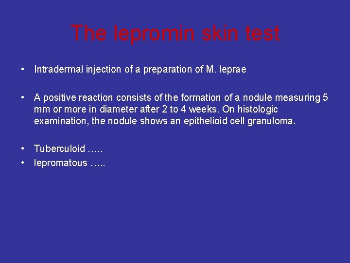 The lepromin skin test • Intradermal injection of a preparation of M. leprae •