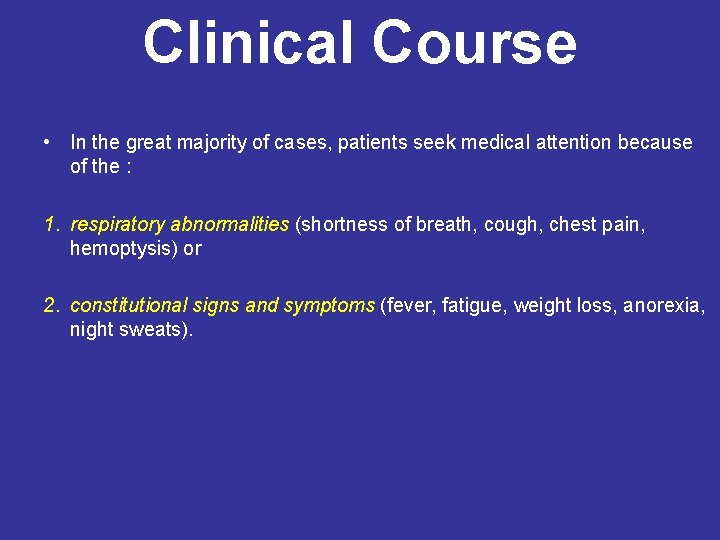 Clinical Course • In the great majority of cases, patients seek medical attention because
