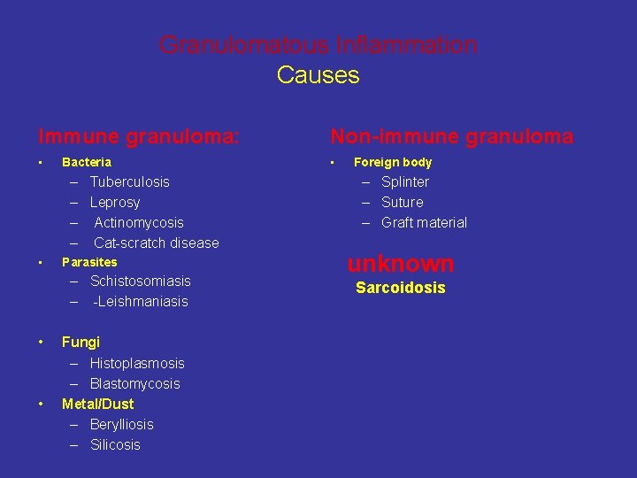 Granulomatous Inflammation Causes Immune granuloma: Non-immune granuloma • • Bacteria – Tuberculosis – Leprosy