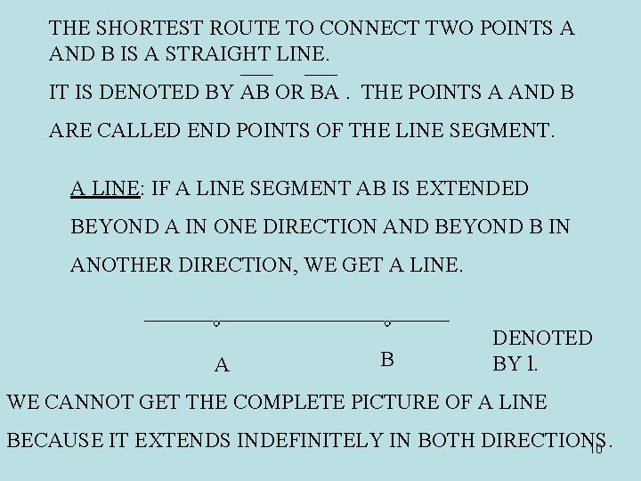 THE SHORTEST ROUTE TO CONNECT TWO POINTS A AND B IS A STRAIGHT LINE.