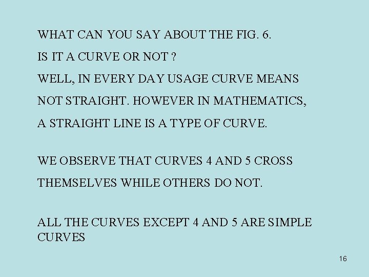 WHAT CAN YOU SAY ABOUT THE FIG. 6. IS IT A CURVE OR NOT