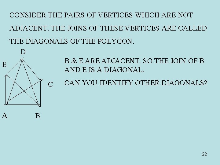 CONSIDER THE PAIRS OF VERTICES WHICH ARE NOT ADJACENT. THE JOINS OF THESE VERTICES