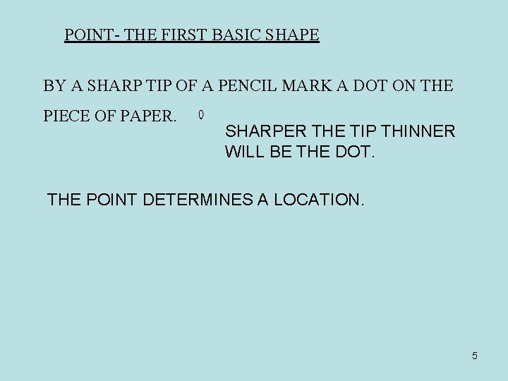 POINT- THE FIRST BASIC SHAPE BY A SHARP TIP OF A PENCIL MARK A