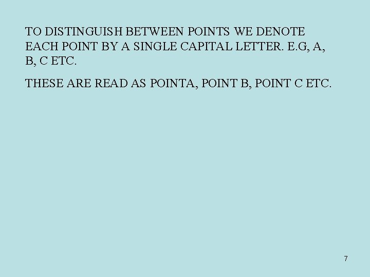 TO DISTINGUISH BETWEEN POINTS WE DENOTE EACH POINT BY A SINGLE CAPITAL LETTER. E.