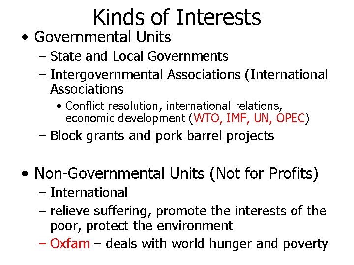 Kinds of Interests • Governmental Units – State and Local Governments – Intergovernmental Associations