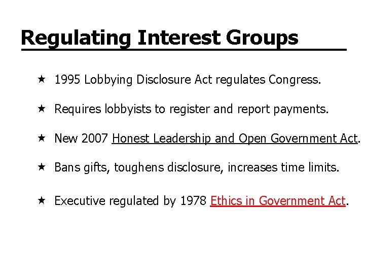 Regulating Interest Groups 1995 Lobbying Disclosure Act regulates Congress. Requires lobbyists to register and