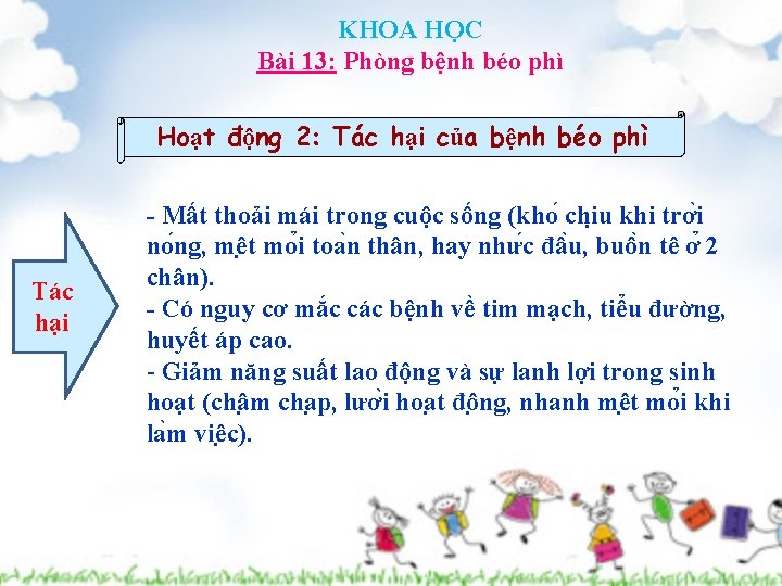 KHOA HỌC Bài 13: Phòng bệnh béo phì Hoạt động 2: Tác hại của