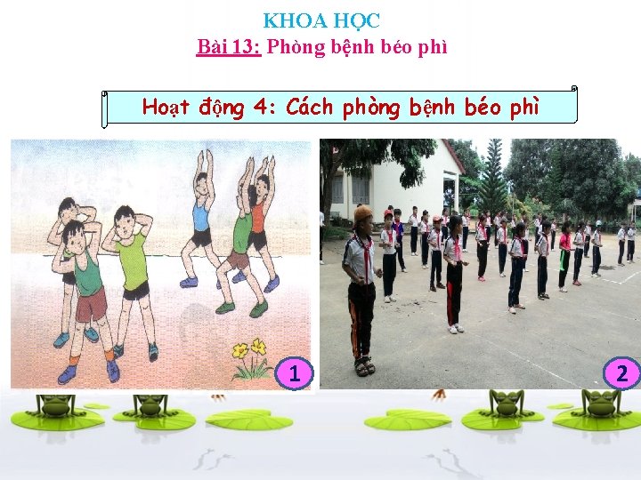 KHOA HỌC Bài 13: Phòng bệnh béo phì Hoạt động 4: Cách phòng bệnh